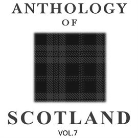 Cover image for Anthology of Scotland, Vol. 7