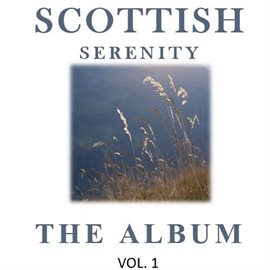 Cover image for Scottish Serenity: The Album, Vol. 1