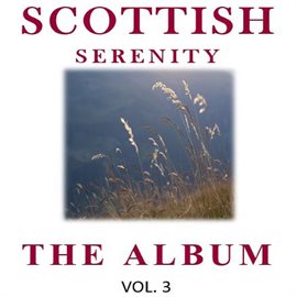 Cover image for Scottish Serenity: The Album, Vol. 3