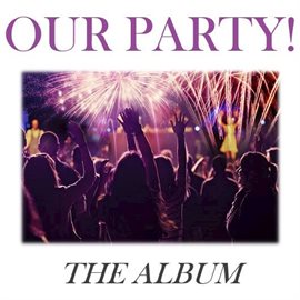 Cover image for Our Party!: The Album