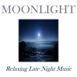 Cover image for Moonlight: Relaxing Late Night Music