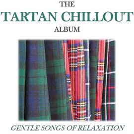 Cover image for The Tartan Chillout Album: Gentle Songs of Relaxation