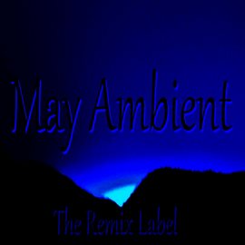 Cover image for May Ambient (Organic Chillout Relaxing Lounge Background Light Music Album Soundtrack)