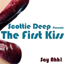 Cover image for Scottie Deep presents The First Kiss