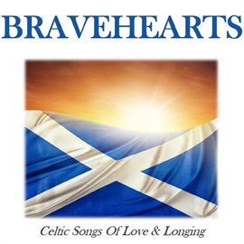 Cover image for Bravehearts: Celtic Songs of Love & Longing