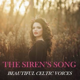 Cover image for The Siren's Song: Beautiful Celtic Voices