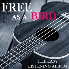 Cover image for Free as a Bird: The Easy Listening Album