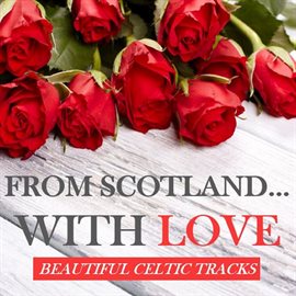 Cover image for From Scotland… With Love: Beautiful Celtic Tracks