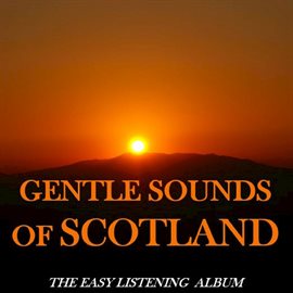 Cover image for Gentle Sounds of Scotland: The Easy Listening Album