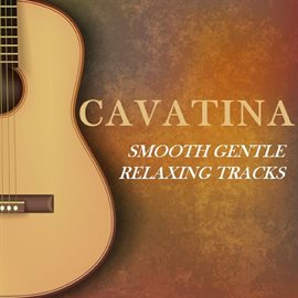 Cover image for Cavatina: Smooth Gentle Relaxing Tracks
