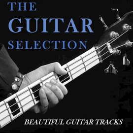Cover image for The Guitar Selection: Beautiful Guitar Tracks