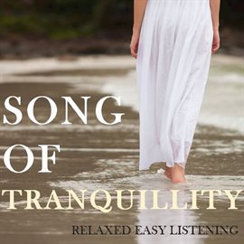 Cover image for Song of Tranquillity: Relaxing Easy Listening