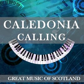 Cover image for Caledonia Calling: Great Music of Scotland