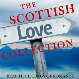 Cover image for The Scottish Love Collection: Beautiful Songs of Romance