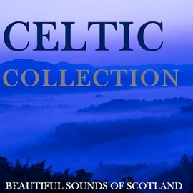 Cover image for Celtic Collection: Beautiful Sounds of Scotland