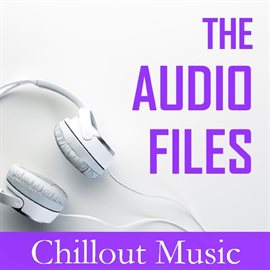 Cover image for The Audio Files: Chillout Music