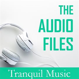 Cover image for The Audio Files: Tranquil Music