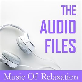 Cover image for The Audio Files: Music of Relaxation