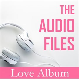Cover image for The Audio Files: Love Album