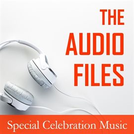 Cover image for The Audio Files: Special Celebration Music