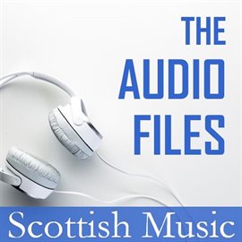 Cover image for The Audio Files: Scottish Music