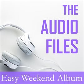 Cover image for The Audio Files: Easy Weekend Album