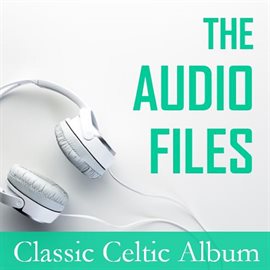 Cover image for The Audio Files: Classic Celtic Album