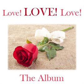 Cover image for Love! Love! Love!: The Album