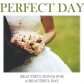 Cover image for Perfect Day: Beautiful Songs for a Beautiful Day