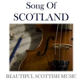 Cover image for Song of Scotland: Beautiful Scottish Music