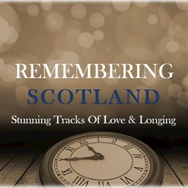 Cover image for Remembering Scotland: Stunning Tracks of Love & Longing