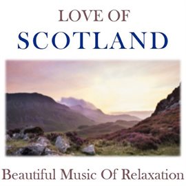 Cover image for Love of Scotland: Beautiful Music of Relaxation