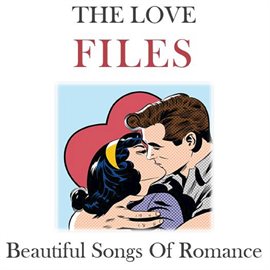 Cover image for The Love Files: Beautiful Songs of Romance