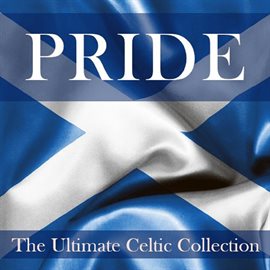 Cover image for Pride: The Ultimate Celtic Collection