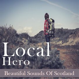 Cover image for Local Hero:  Beautiful Sounds of Scotland