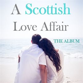Cover image for A Scottish Love Affair: The Album