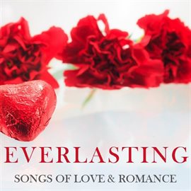 Cover image for Everlasting: Songs of Love & Romance