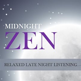 Cover image for Midnight Zen: Relaxed Late Night Listening