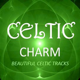Cover image for Celtic Charm: Beautiful Celtic Tracks