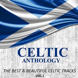 Cover image for Celtic Anthology: The Best & Beautiful Celtic Tracks, Vol. 1