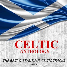Cover image for Celtic Anthology: The Best & Beautiful Celtic Tracks, Vol. 2
