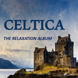 Cover image for Celtica: The Relaxation Album