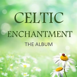 Cover image for Celtic Enchantment: The Album