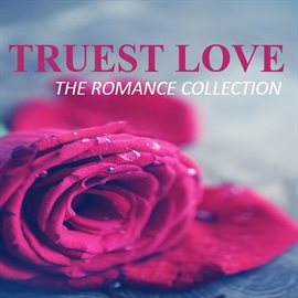 Cover image for Truest Love: The Romance Collection