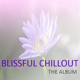 Cover image for Blissful Chillout: The Album