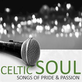 Cover image for Celtic Soul: Songs of Pride & Passion