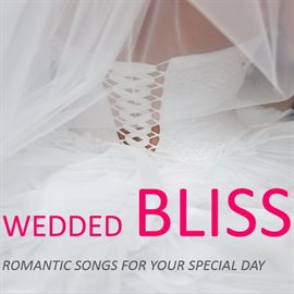 Cover image for Wedded Bliss: Romantic Songs for Your Special Day