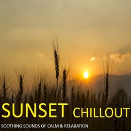 Cover image for Sunset Chillout: Soothing Sounds of Calm & Relaxation