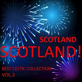 Cover image for Scotland! Scotland! Best Celtic Collection, Vol.2