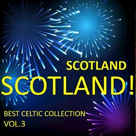 Cover image for Scotland! Scotland! Best Celtic Collection, Vol.3